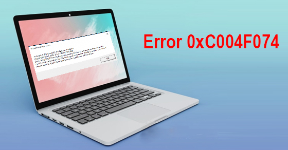 5 cách sửa lỗi error code 0xc004f074 trên Windows 10 hiệu quả